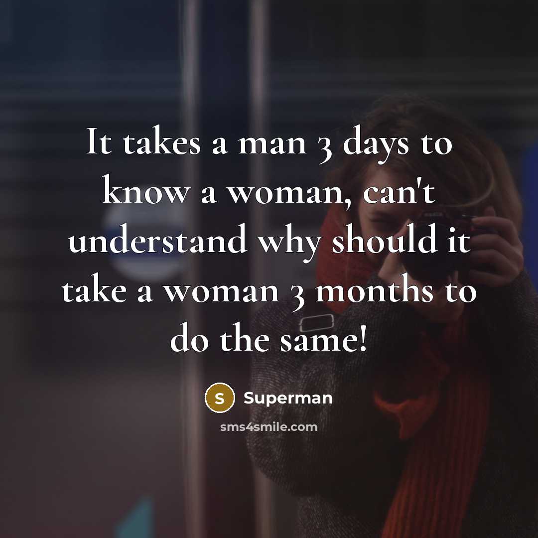 “It takes a man 3 days to know a woman,…” quote by Superman