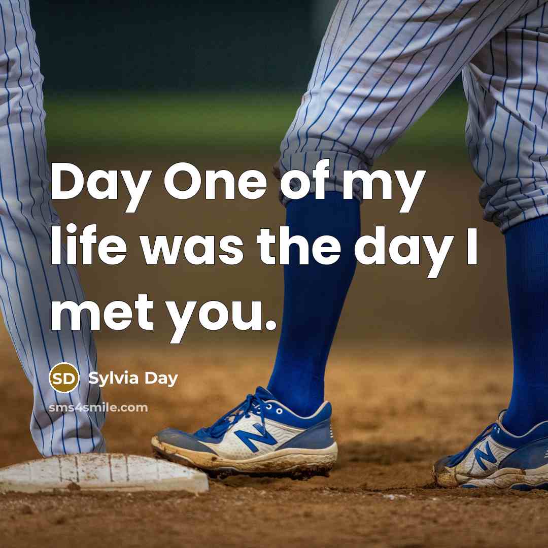 “Day One of my life was the day I met you.” quote by Sylvia Day