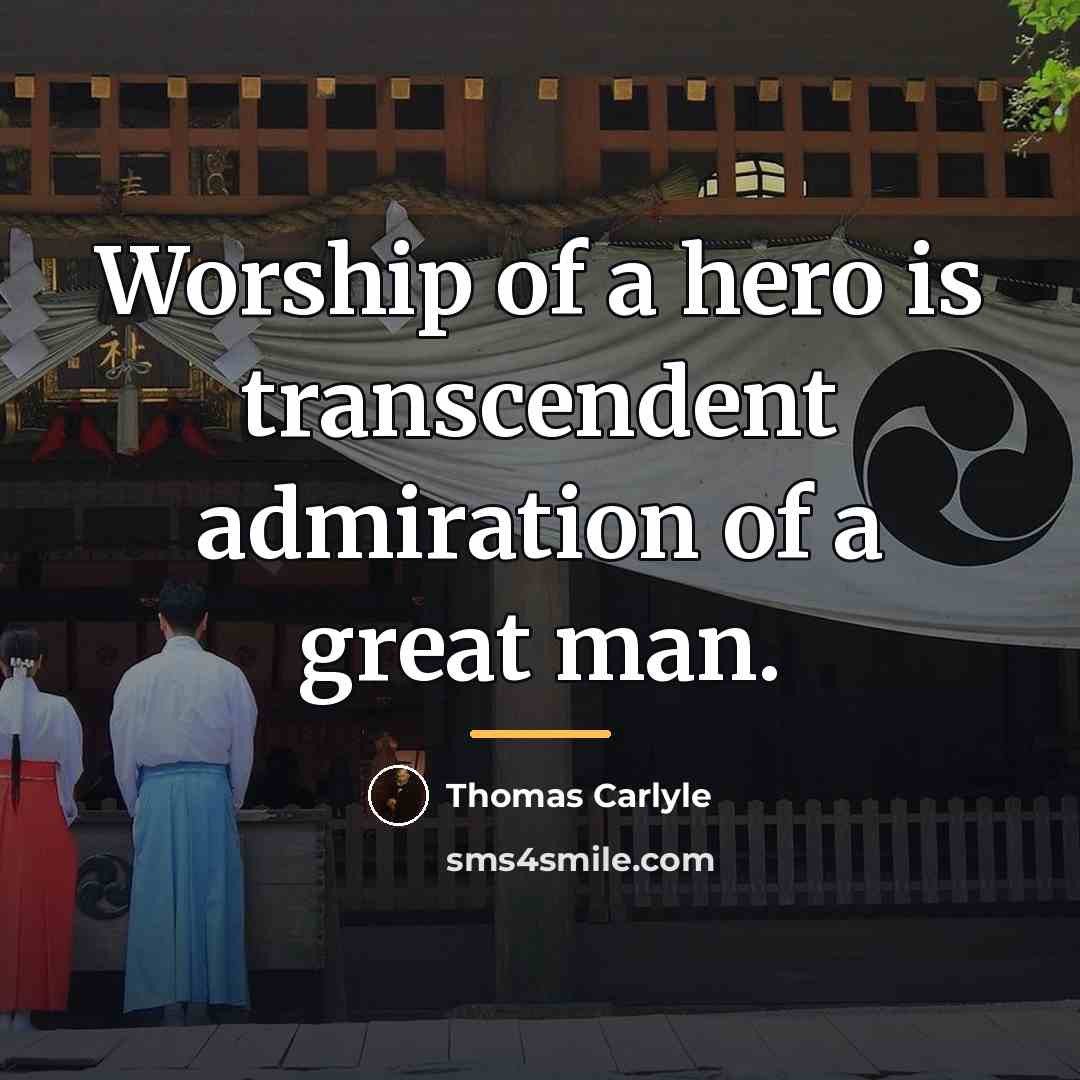 “Worship of a hero is transcendent admiration of a great…” quote by Thomas Carlyle