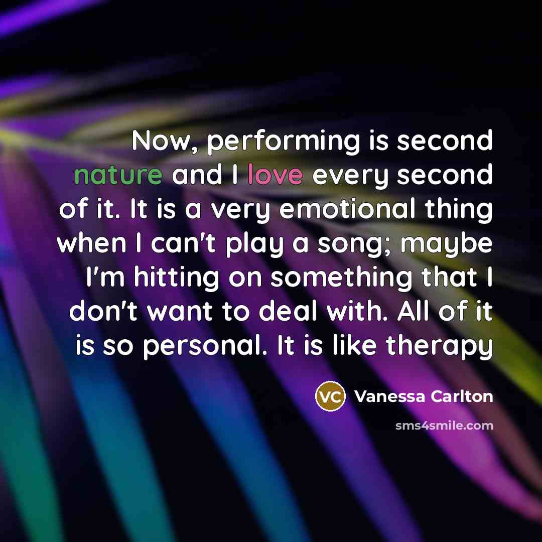 “Now, performing is second nature and I love every second…” quote by Vanessa Carlton