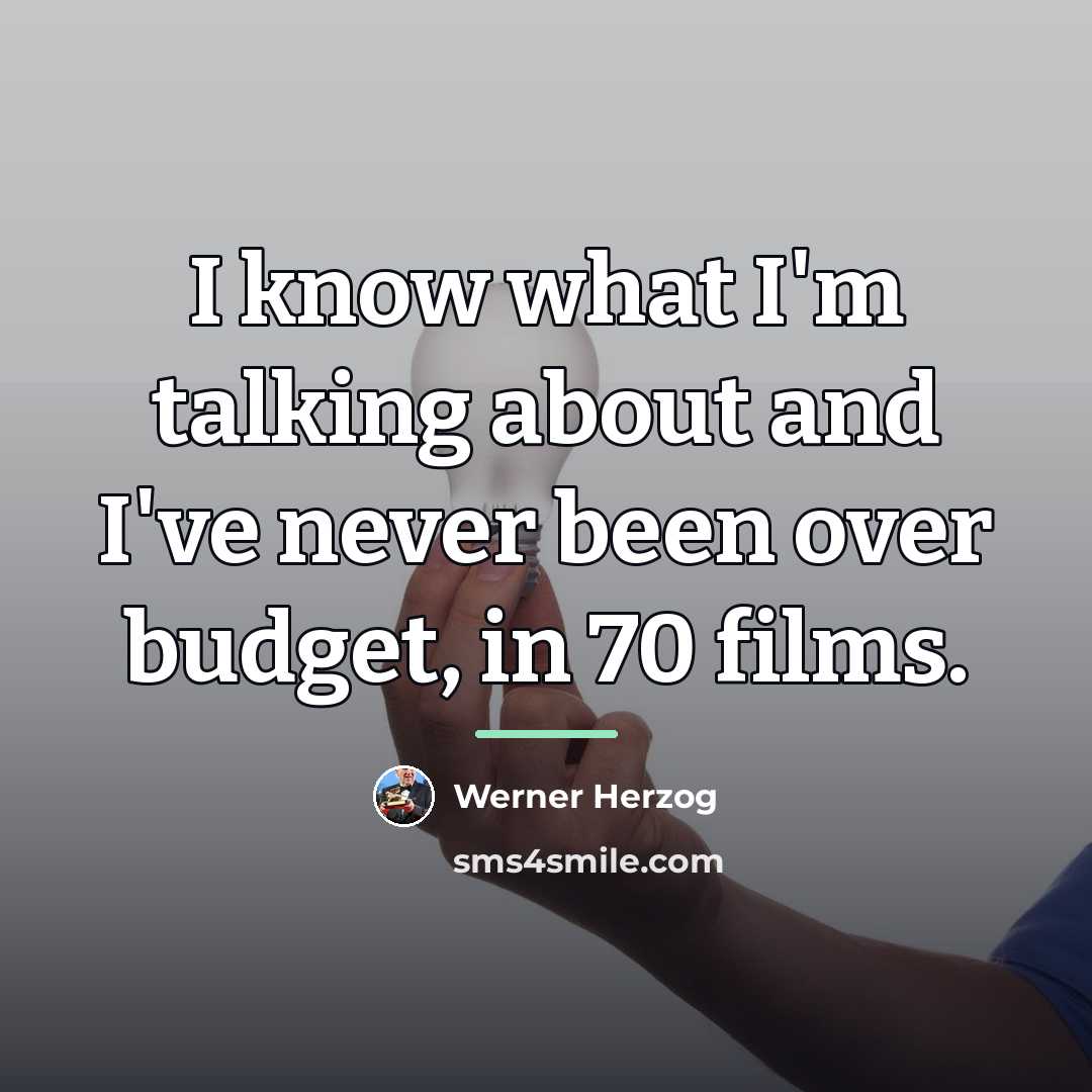 “I know what I'm talking about and I've never been…” quote by Werner Herzog