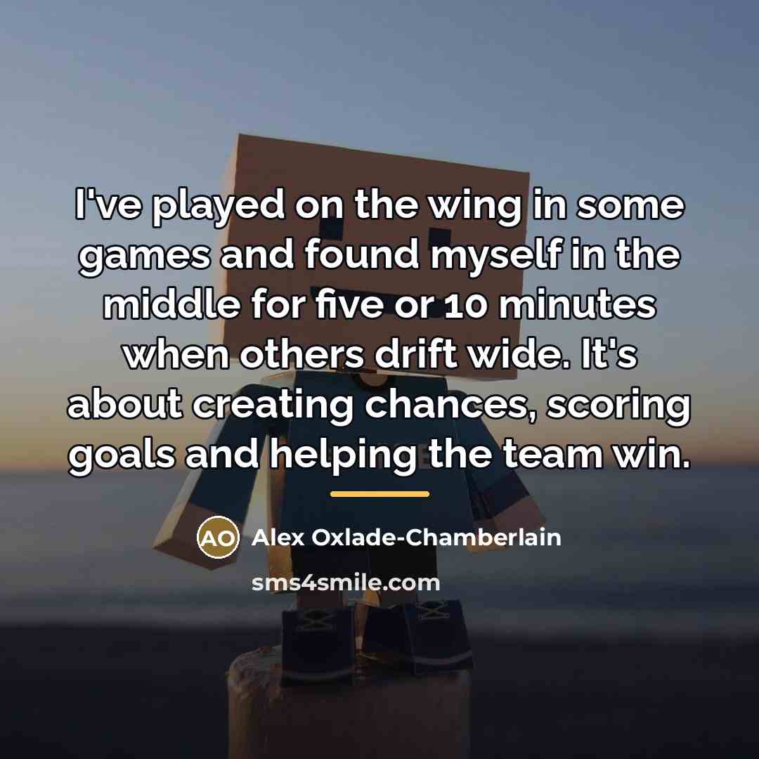 “I've played on the wing in some games and found…” quote by Alex Oxlade-Chamberlain