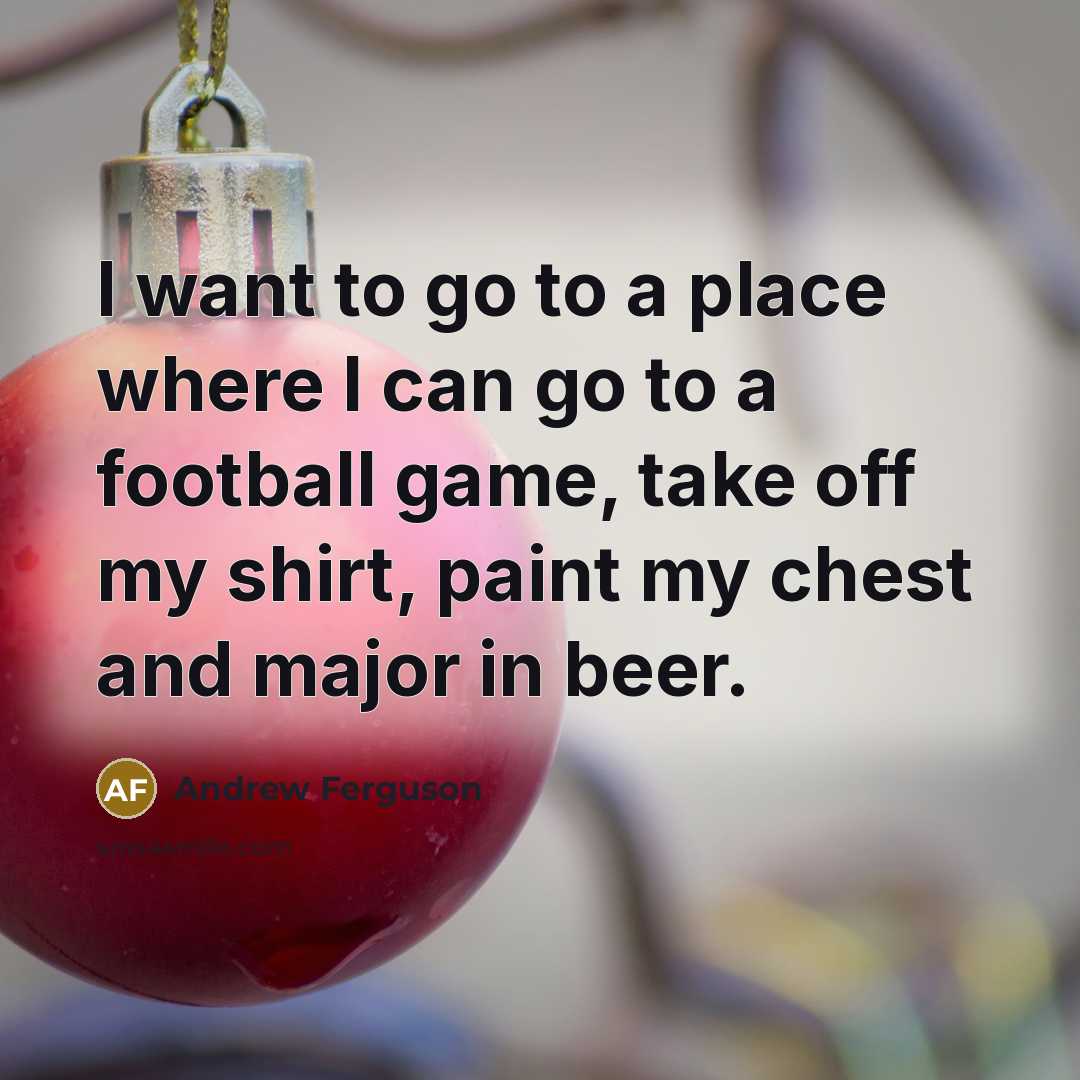 “I want to go to a place where I can…” quote by Andrew Ferguson