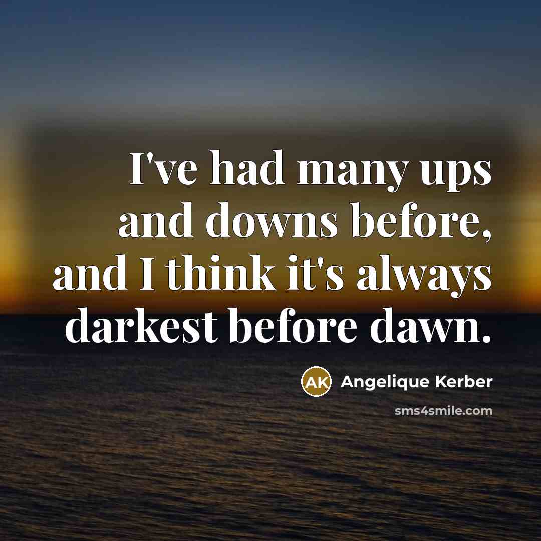 “I've had many ups and downs before, and I think…” quote by Angelique Kerber