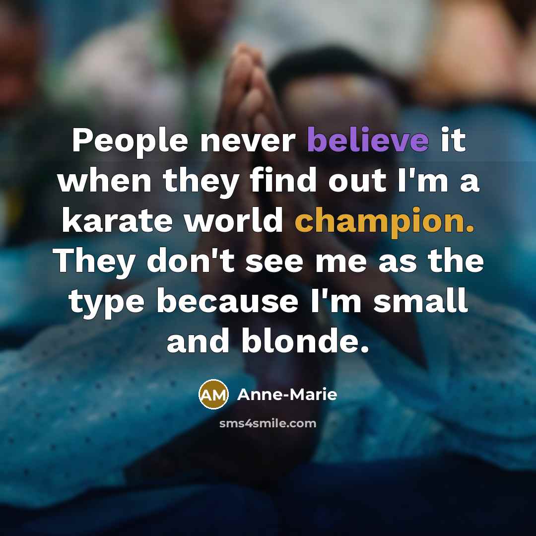 “People never believe it when they find out I'm a…” quote by Anne-Marie