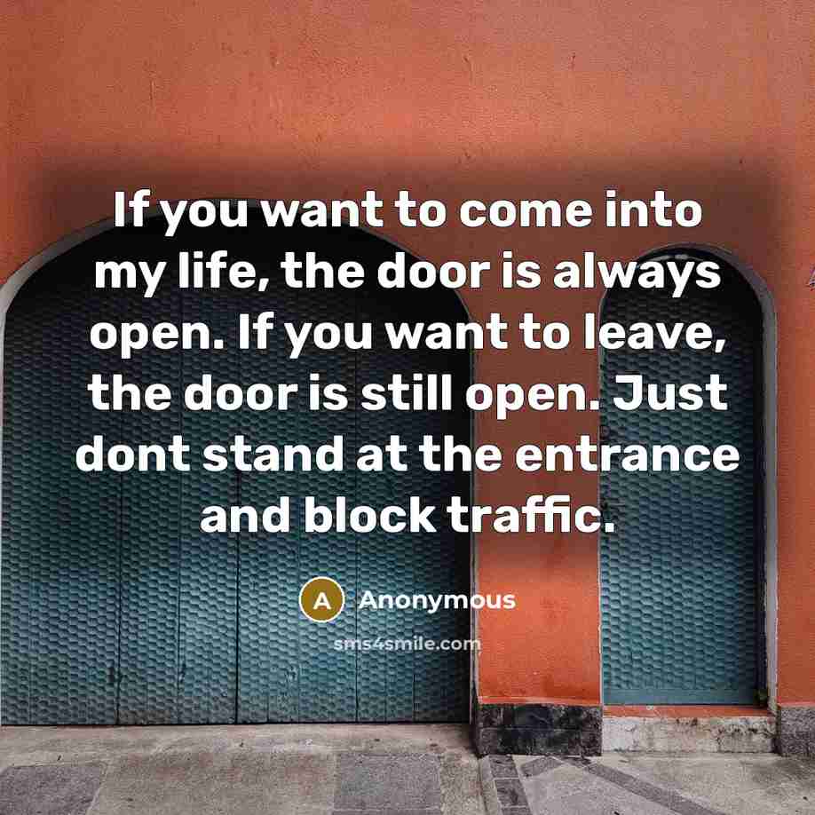 “If you want to come into my life, the door…” quote by Anonymous