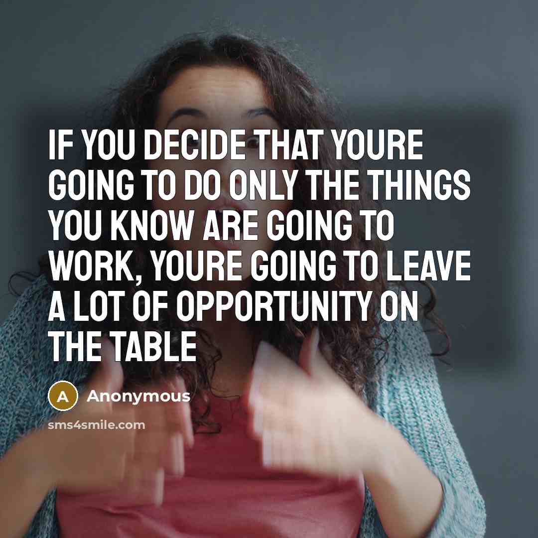 “If you decide that youre going to do only the…” quote by Anonymous
