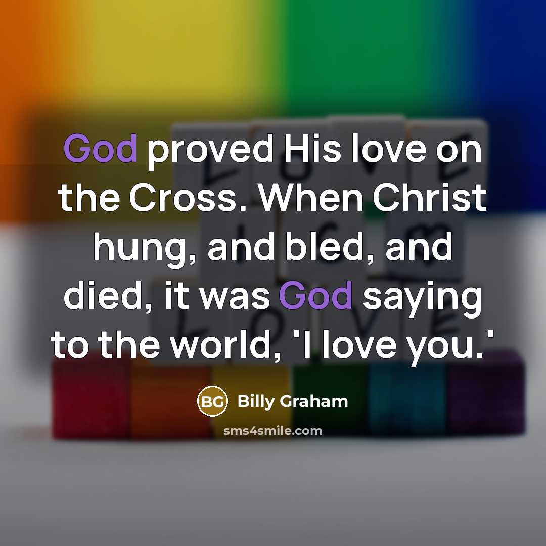 “God proved His love on the Cross. When Christ hung,…” quote by Billy Graham