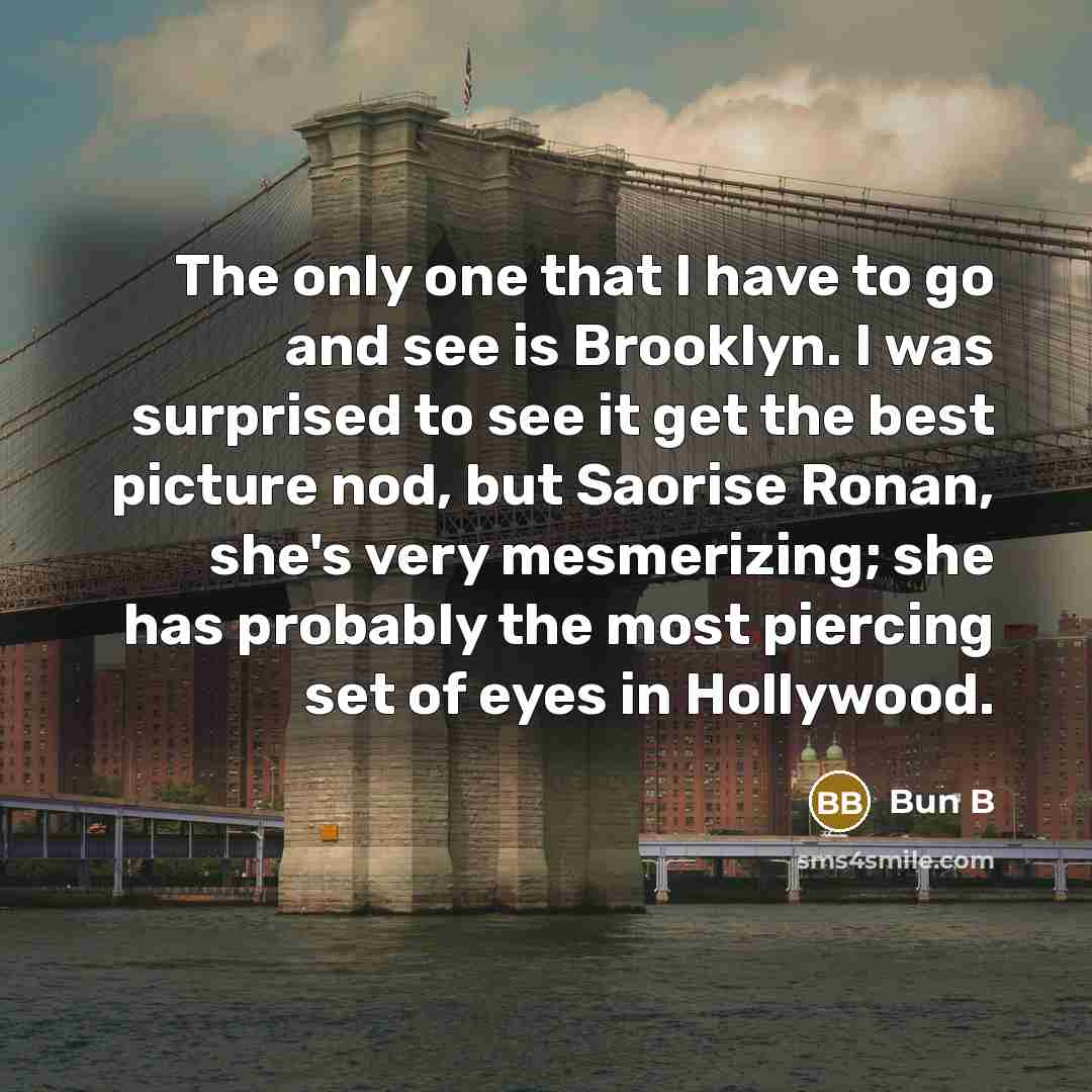 “The only one that I have to go and see…” quote by Bun B