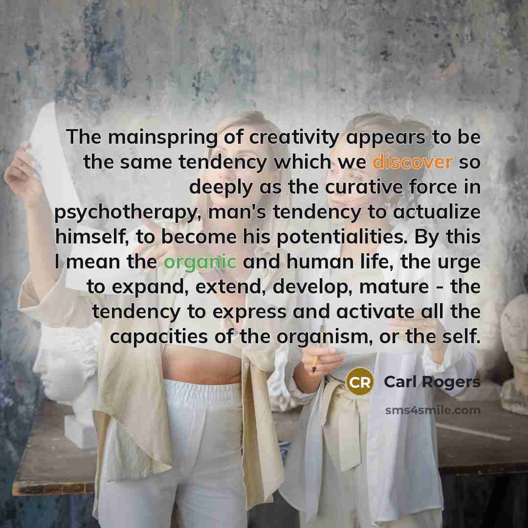 “The mainspring of creativity appears to be the same tendency…” quote by Carl Rogers