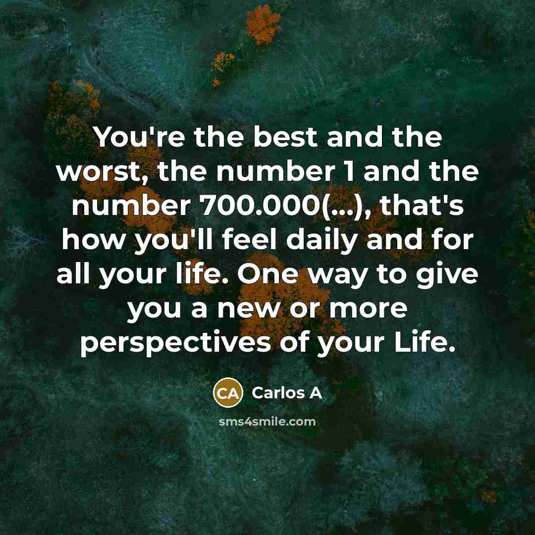 “You're the best and the worst, the number 1 and…” quote by Carlos A