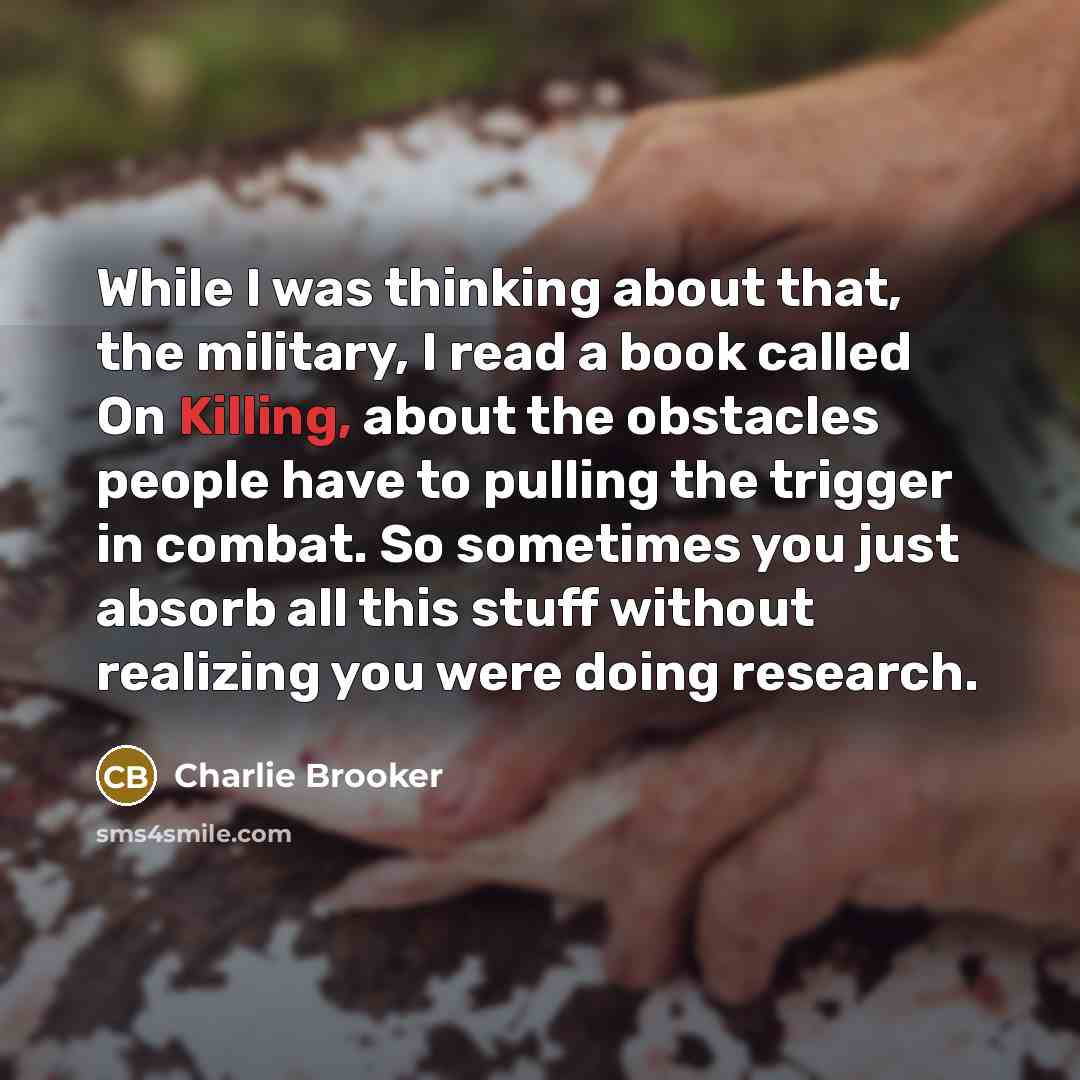 “While I was thinking about that, the military, I read…” quote by Charlie Brooker