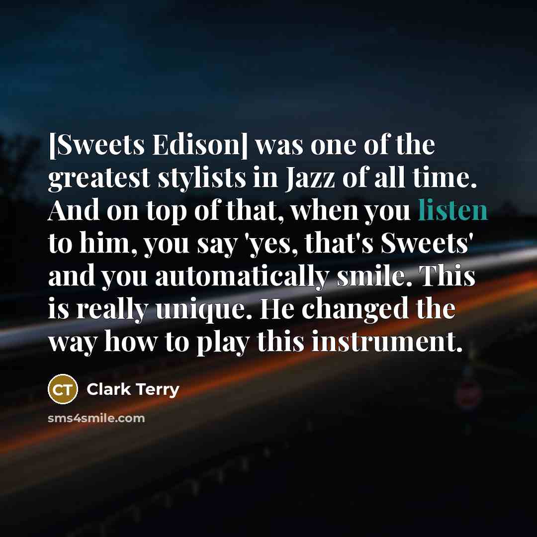 “[Sweets Edison] was one of the greatest stylists in Jazz…” quote by Clark Terry