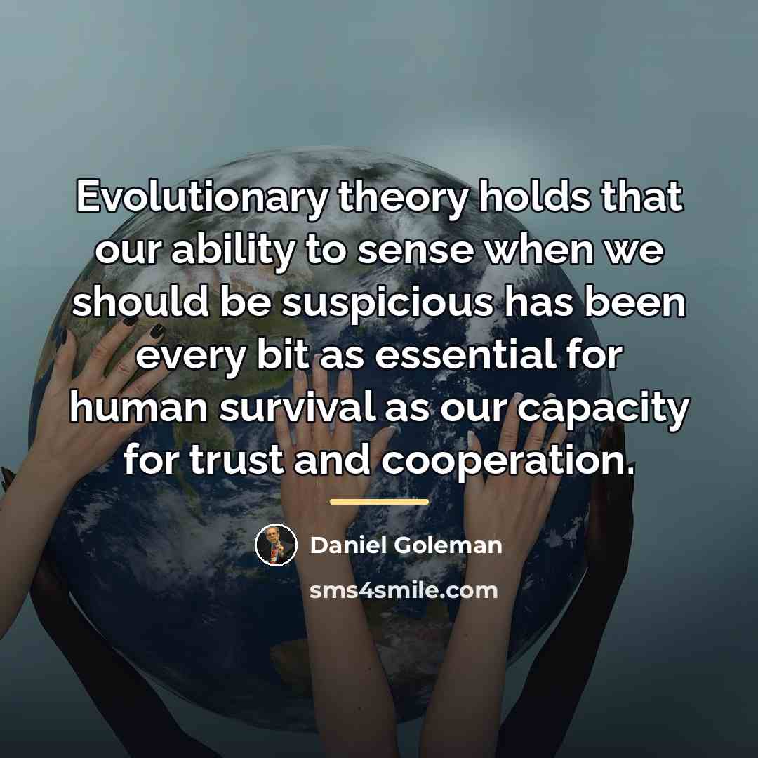 “Evolutionary theory holds that our ability to sense when we…” quote by Daniel Goleman