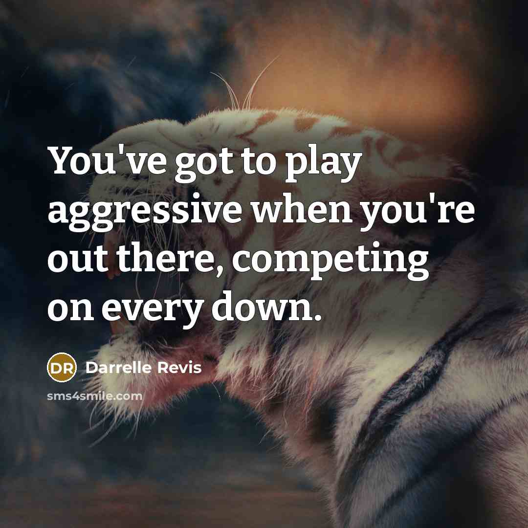 “You've got to play aggressive when you're out there, competing…” quote by Darrelle Revis