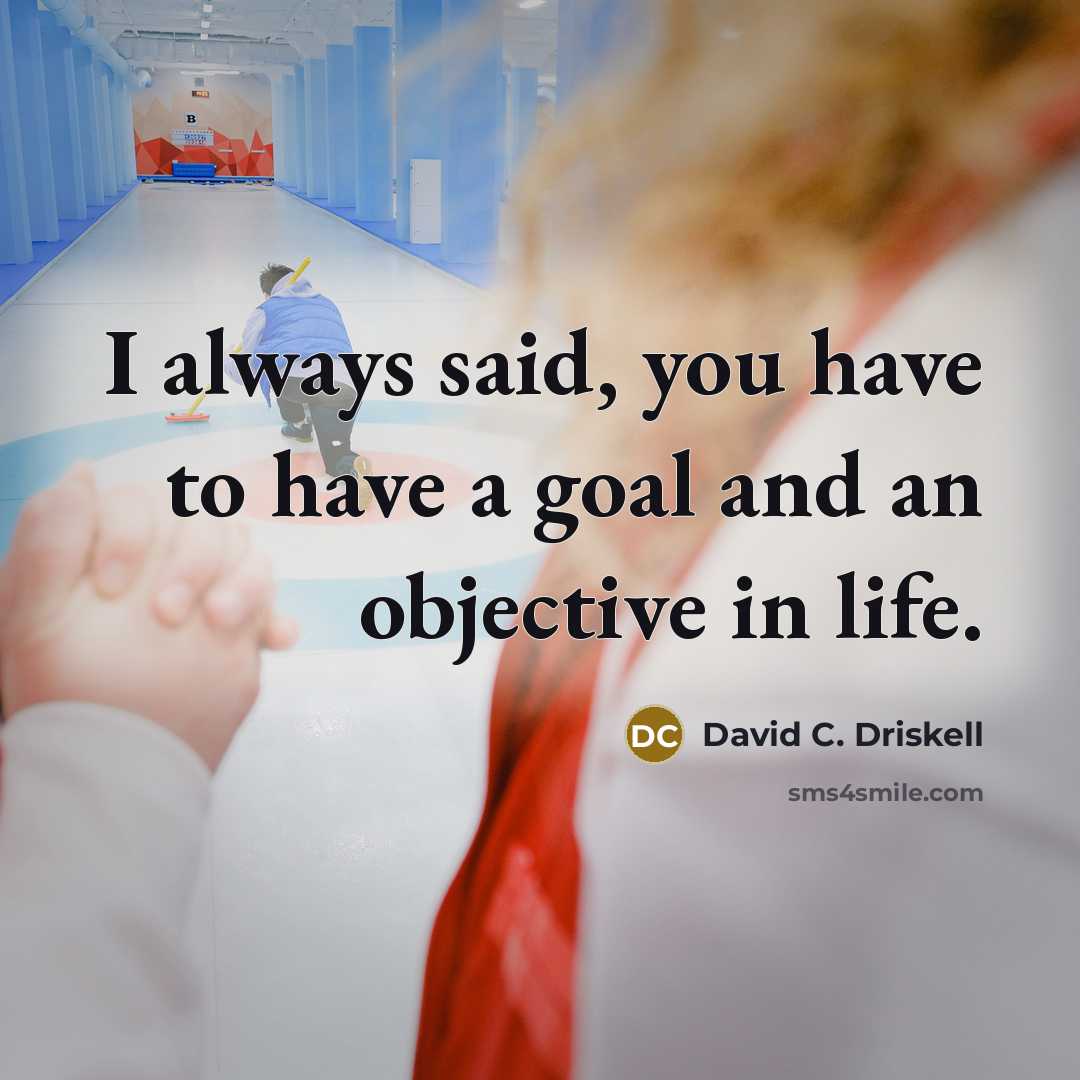 “I always said, you have to have a goal and…” quote by David C. Driskell