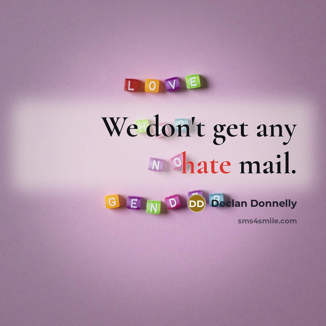 “We don't get any hate mail.…” quote by Declan Donnelly