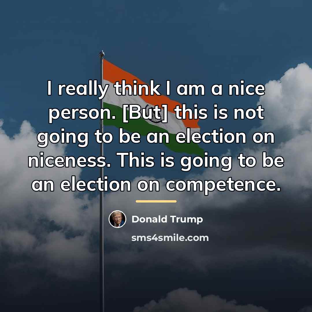 “I really think I am a nice person. [But] this…” quote by Donald Trump