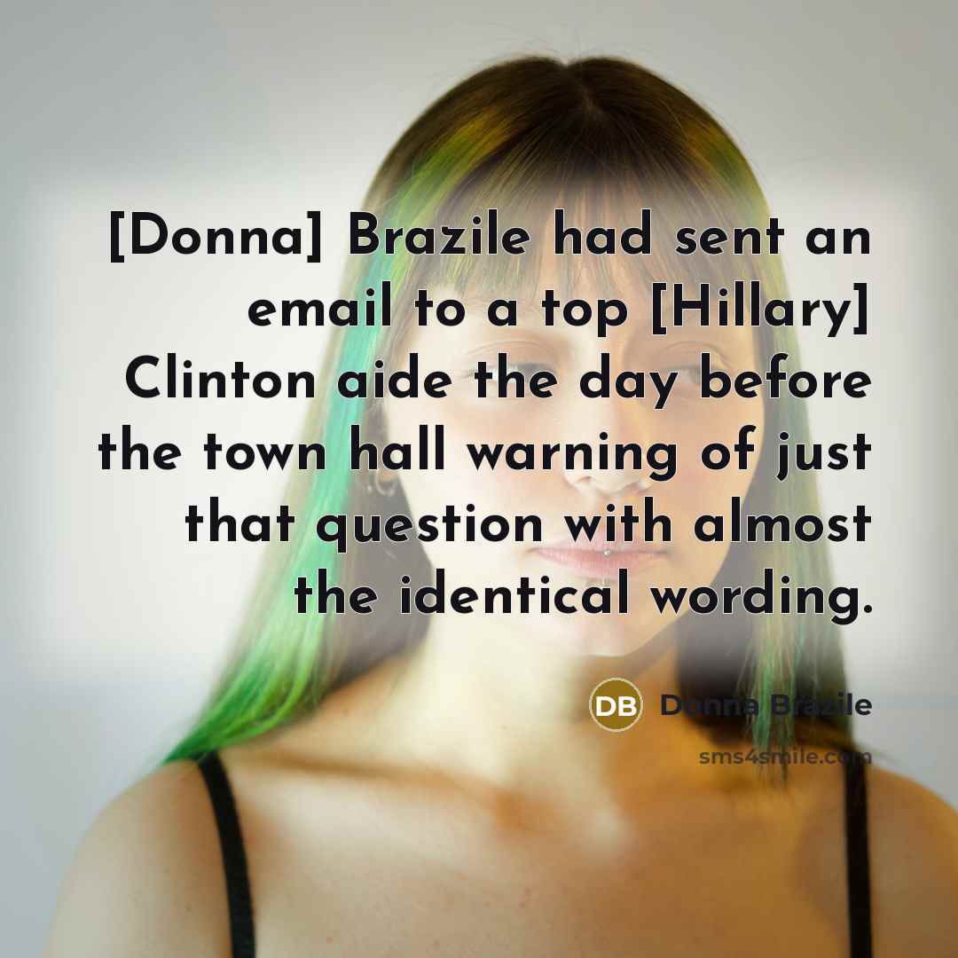 “[Donna] Brazile had sent an email to a top [Hillary]…” quote by Donna Brazile