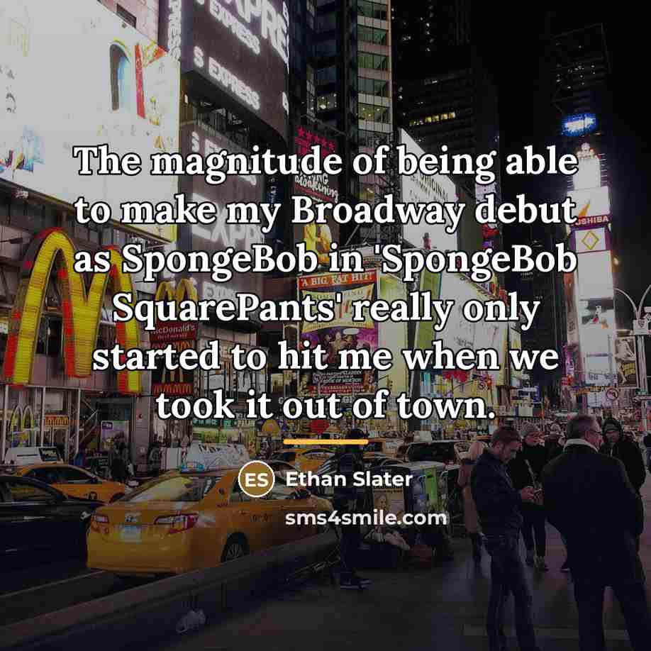 “The magnitude of being able to make my Broadway debut…” quote by Ethan Slater