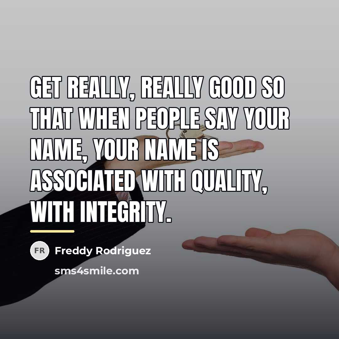 “Get really, really good so that when people say your…” quote by Freddy Rodriguez