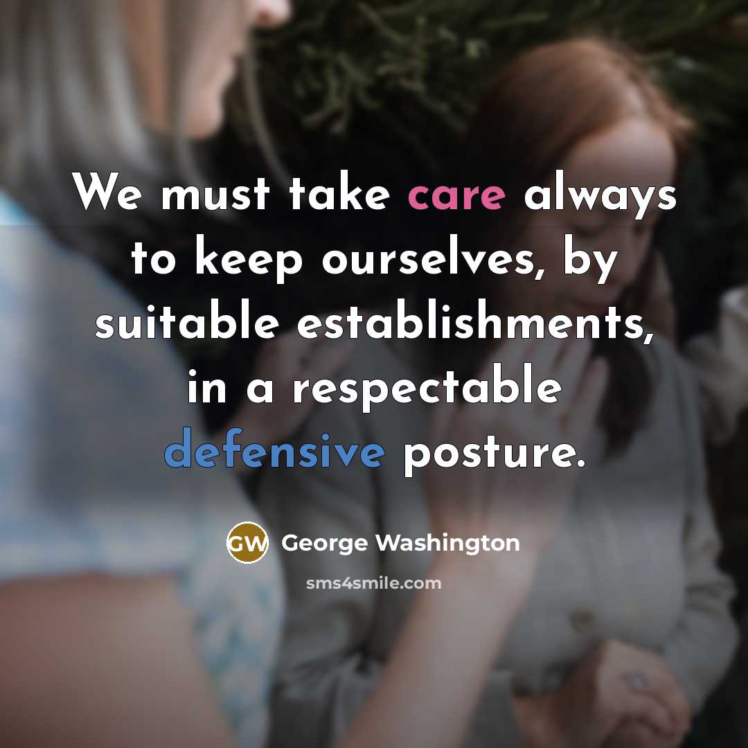“We must take care always to keep ourselves, by suitable…” quote by George Washington