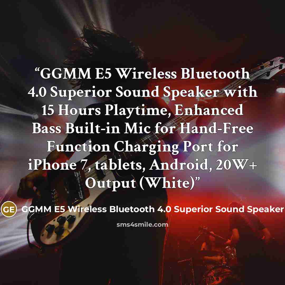 “GGMM E5 Wireless Bluetooth 4.0 Superior Sound Speaker with 15 Hours Playtime, Enhanced Bass Built-in Mic for Hand-Free Function Charging Port for iPhone 7, tablets, Android, 20W+ Output (White)” quote by GGMM E5 Wireless Bluetooth 4.0 Superior Sound Speaker