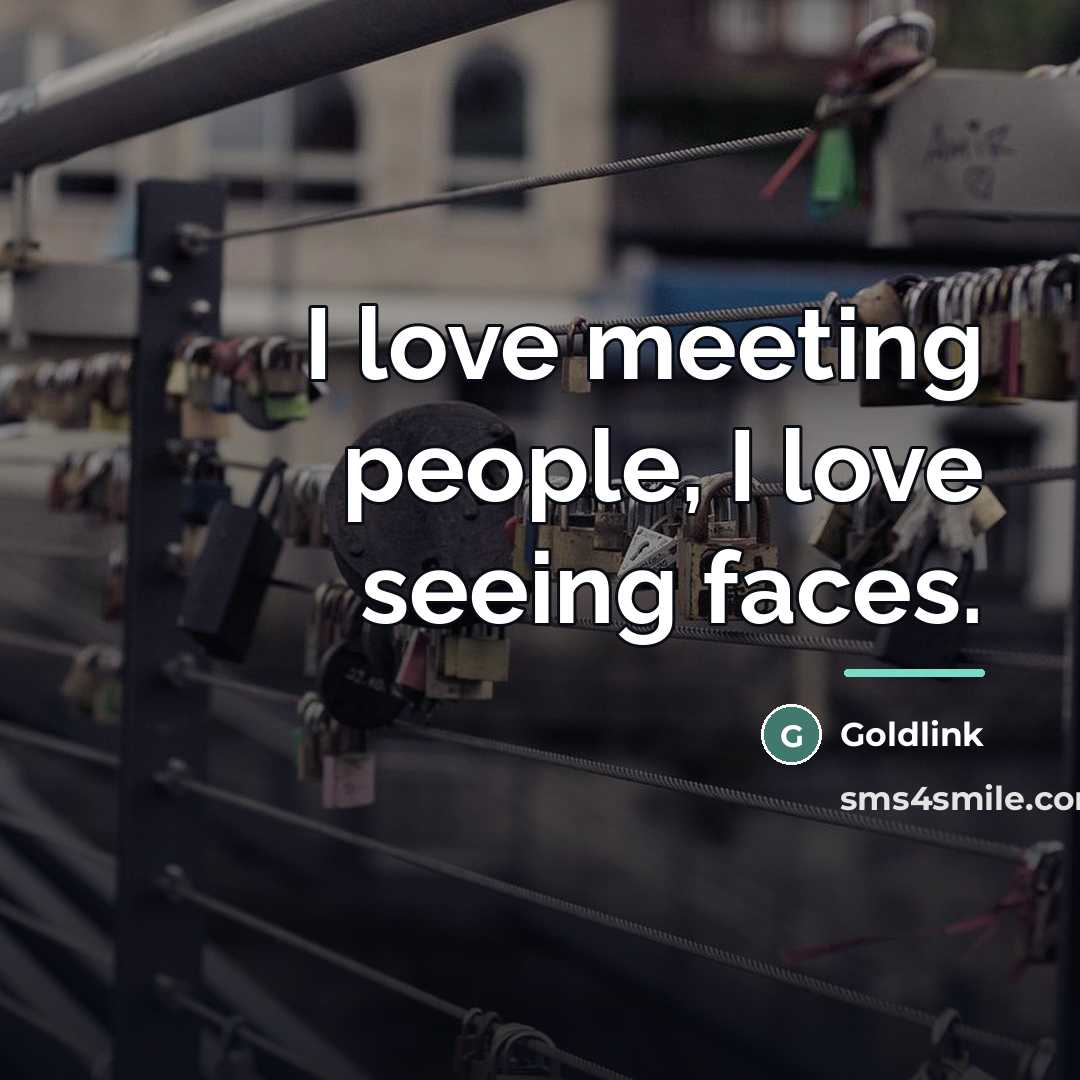 “I love meeting people, I love seeing faces.…” quote by Goldlink