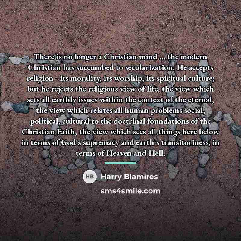 “There is no longer a Christian mind ... the modern…” quote by Harry Blamires