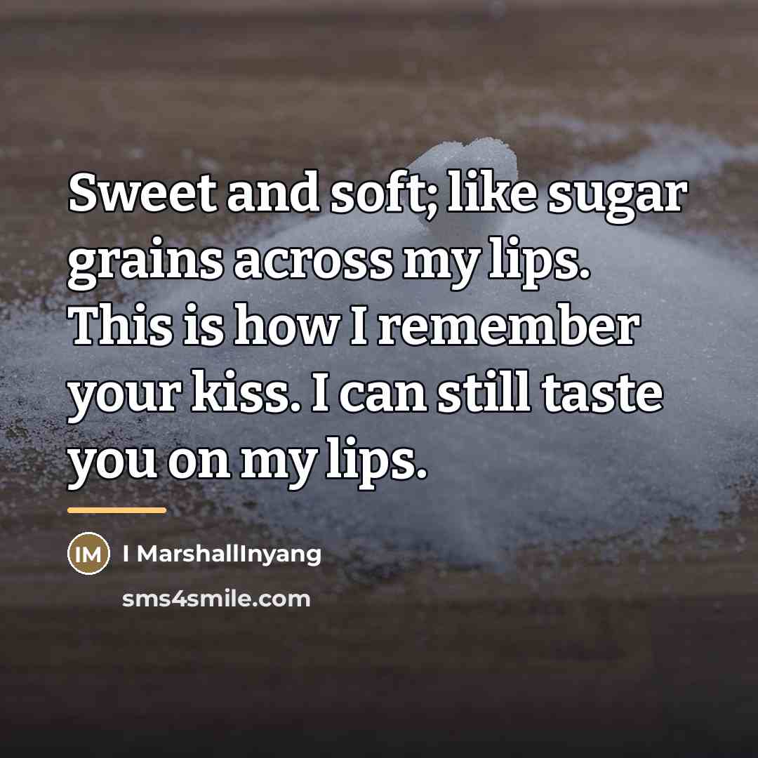 “Sweet and soft; like sugar grains across my lips. This…” quote by I MarshallInyang