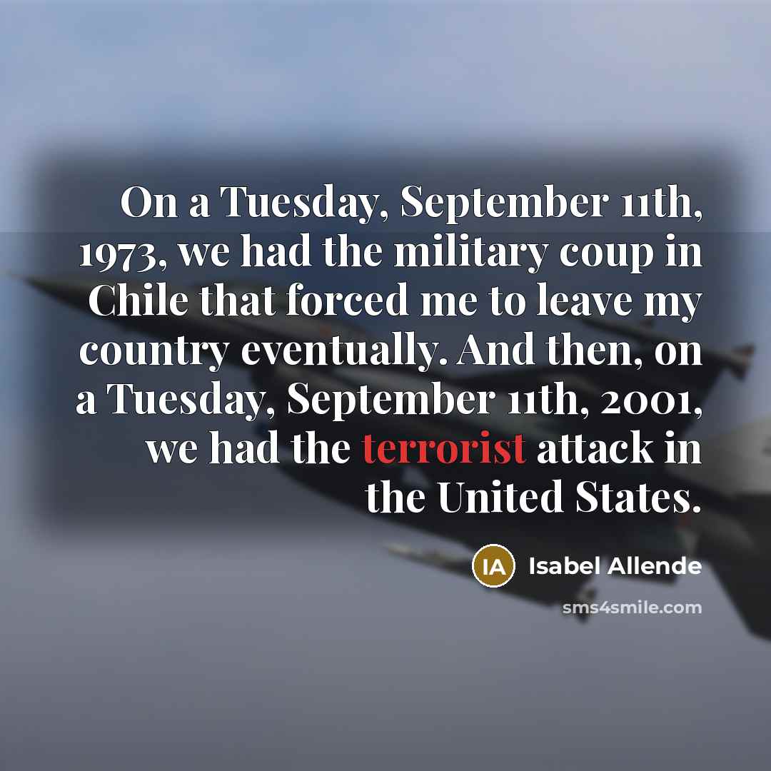 “On a Tuesday, September 11th, 1973, we had the military…” quote by Isabel Allende