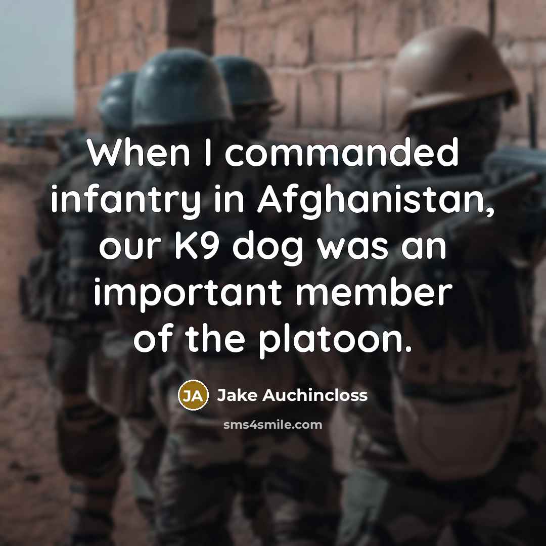 “When I commanded infantry in Afghanistan, our K9 dog was…” quote by Jake Auchincloss