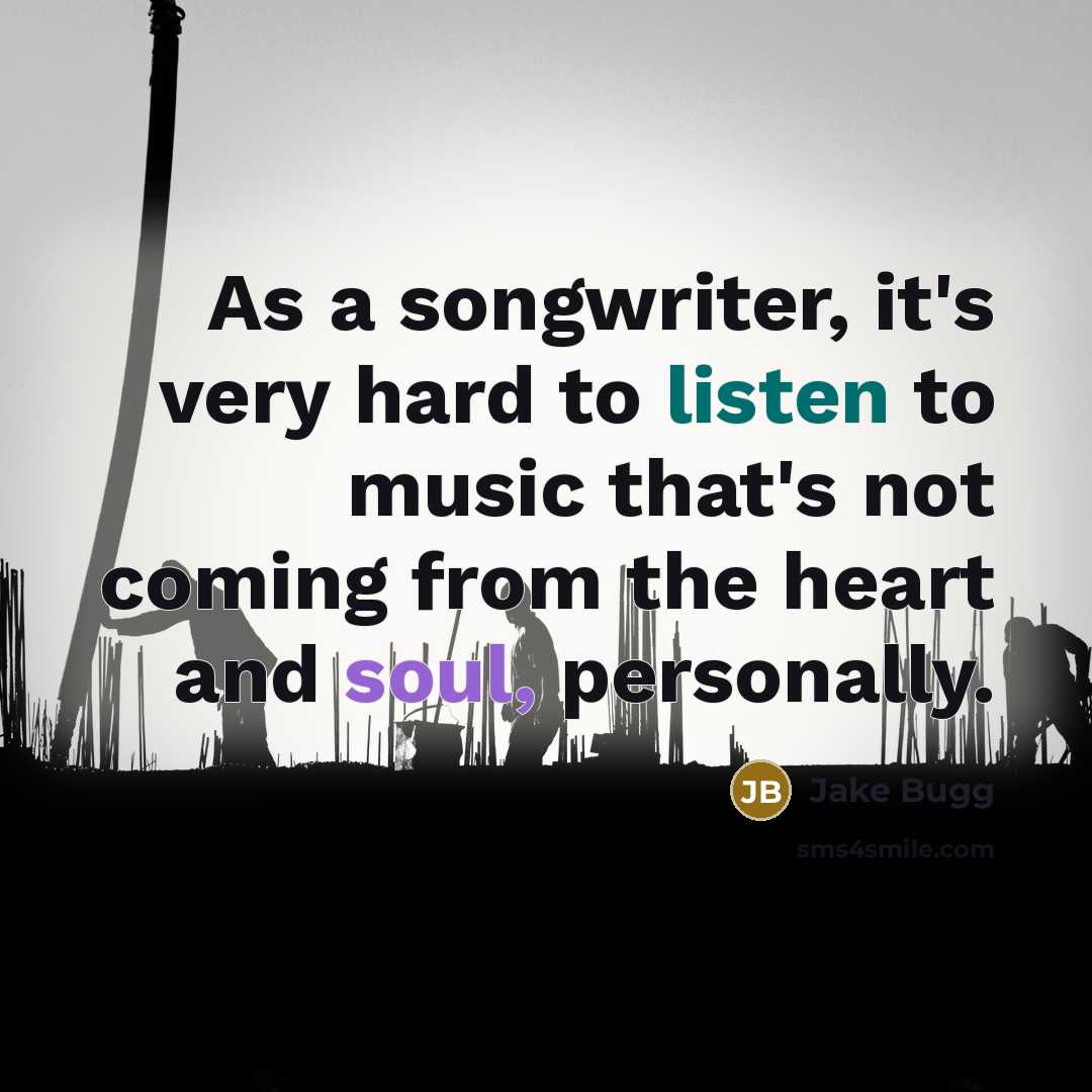 “As a songwriter, it's very hard to listen to music…” quote by Jake Bugg