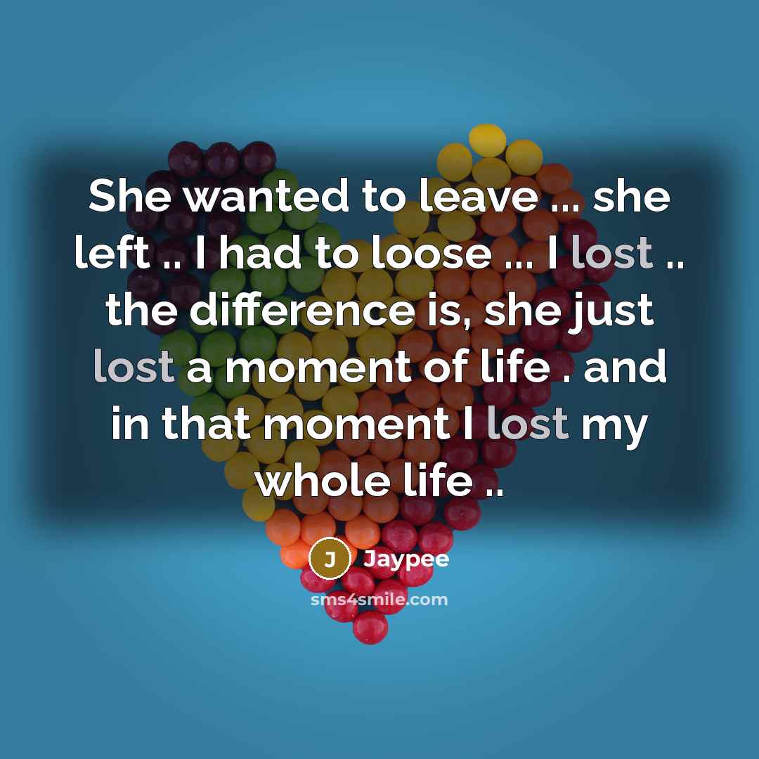 “She wanted to leave ... she left .. I had…” quote by Jaypee