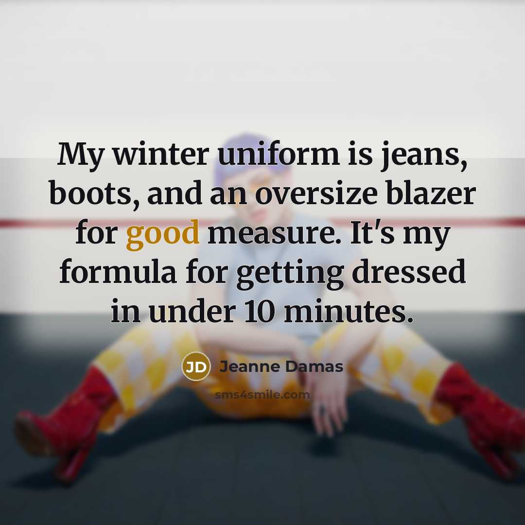 “My winter uniform is jeans, boots, and an oversize blazer…” quote by Jeanne Damas