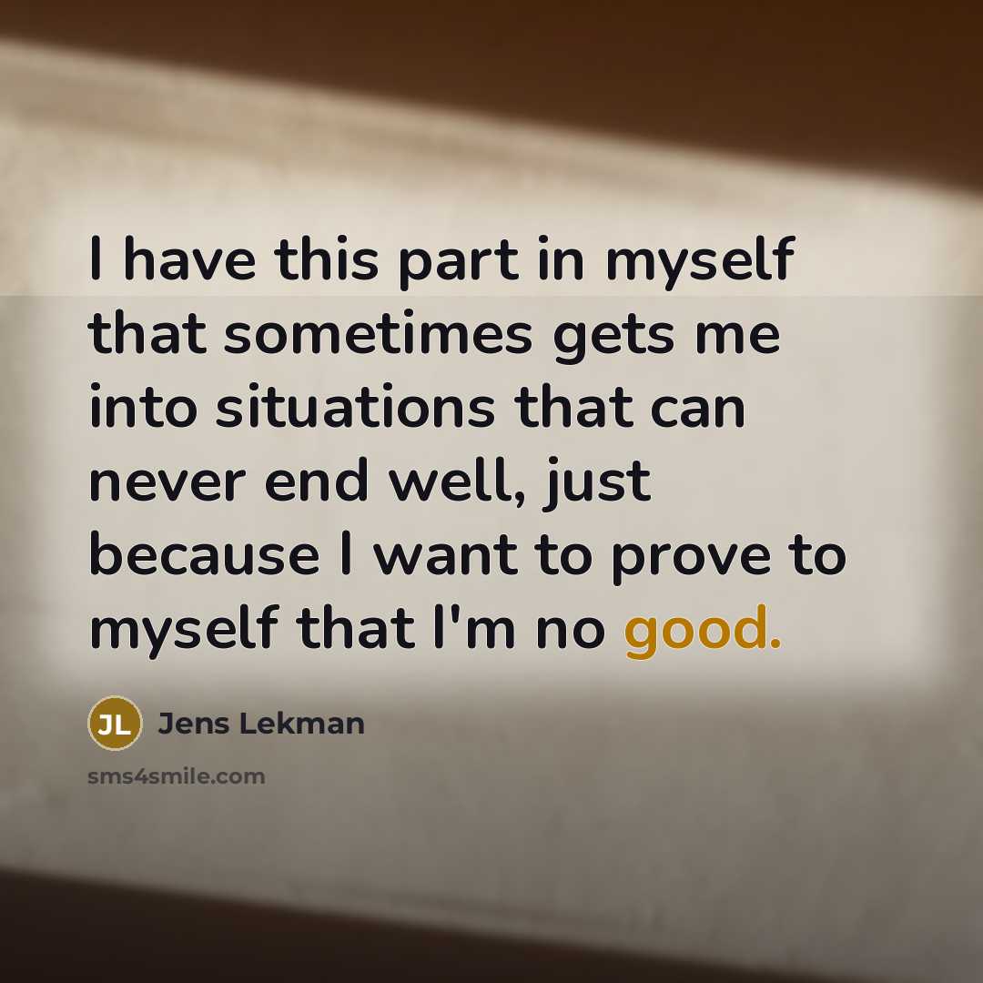 “I have this part in myself that sometimes gets me…” quote by Jens Lekman