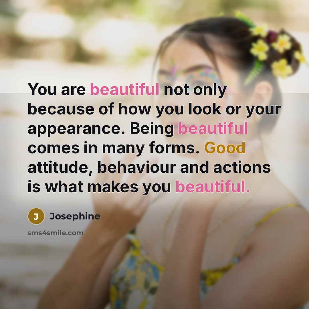 “You are beautiful not only because of how you look…” quote by Josephine