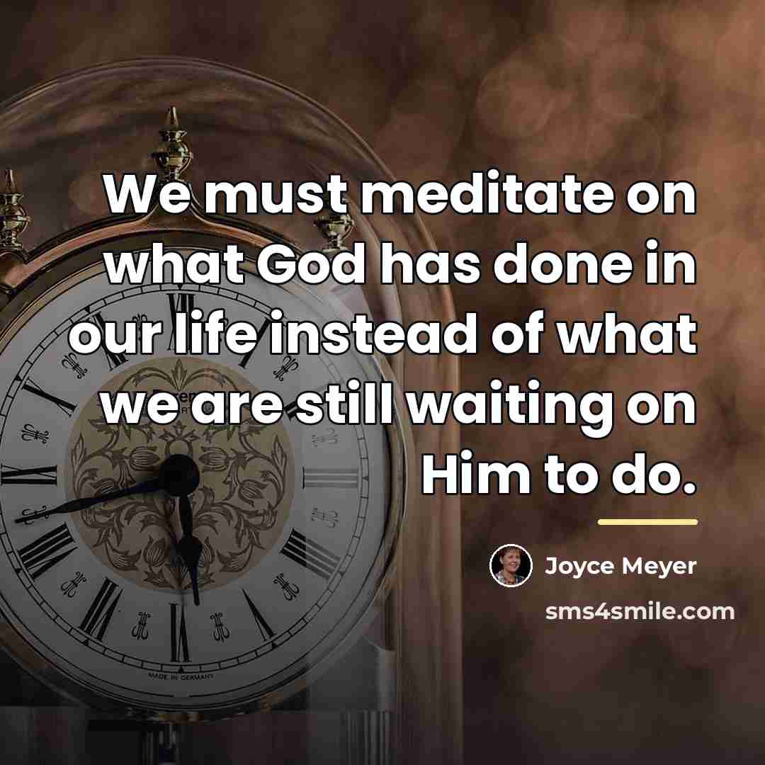 “We must meditate on what God has done in our…” quote by Joyce Meyer