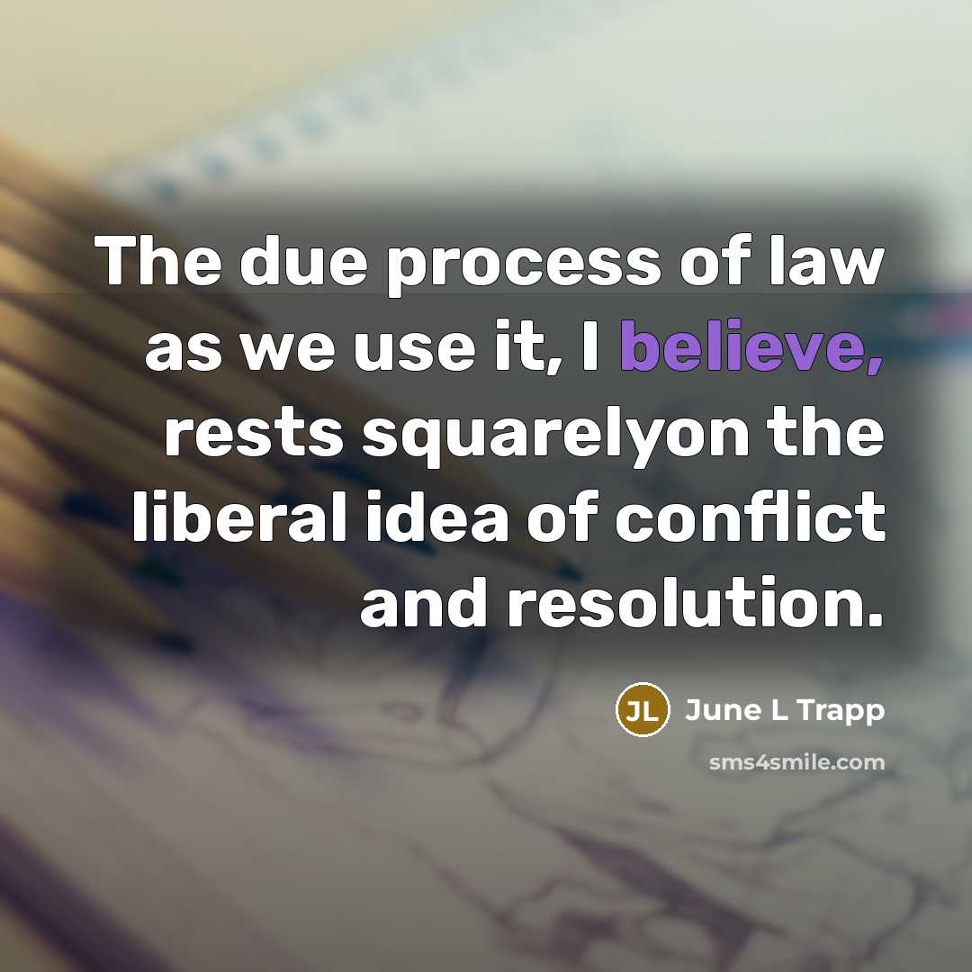 “The due process of law as we use it, I…” quote by June L Trapp