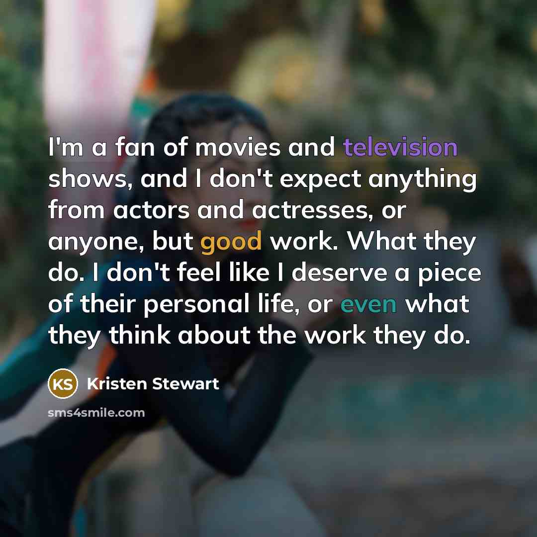 “I'm a fan of movies and television shows, and I…” quote by Kristen Stewart