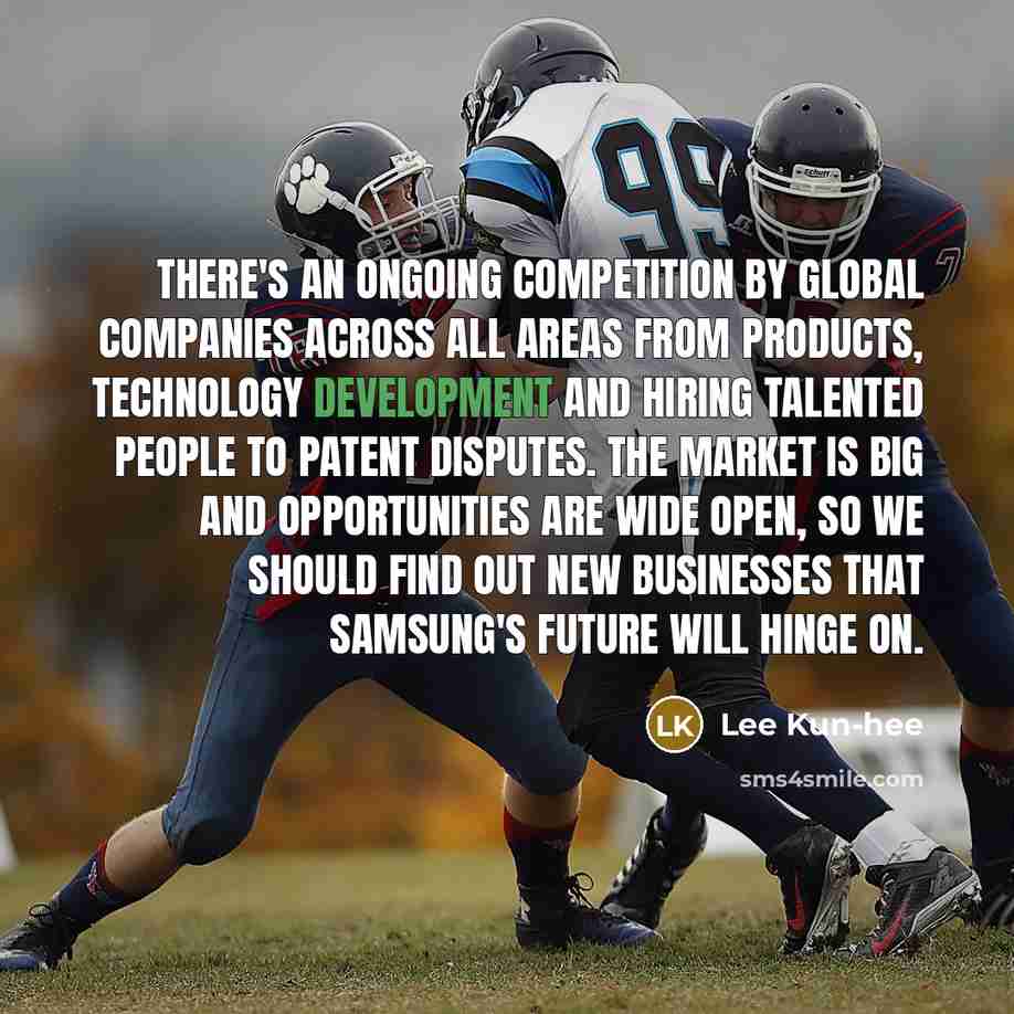 “There's an ongoing competition by global companies across all areas…” quote by Lee Kun-hee