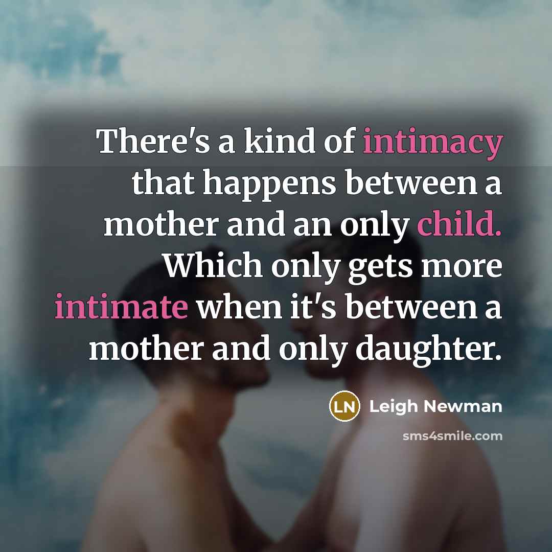 “There's a kind of intimacy that happens between a mother…” quote by Leigh Newman
