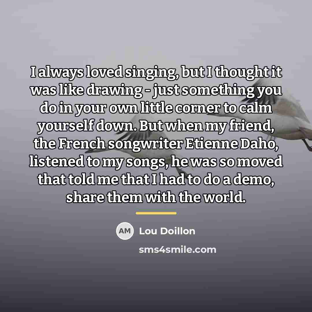 “I always loved singing, but I thought it was like…” quote by Lou Doillon
