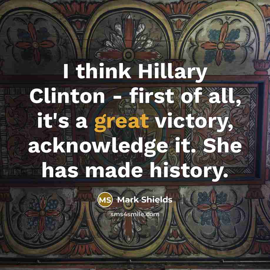 “I think Hillary Clinton - first of all, it's a…” quote by Mark Shields