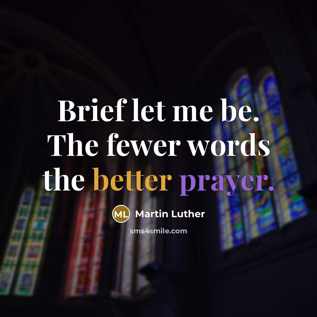 “Brief let me be. The fewer words the better prayer.…” quote by Martin Luther