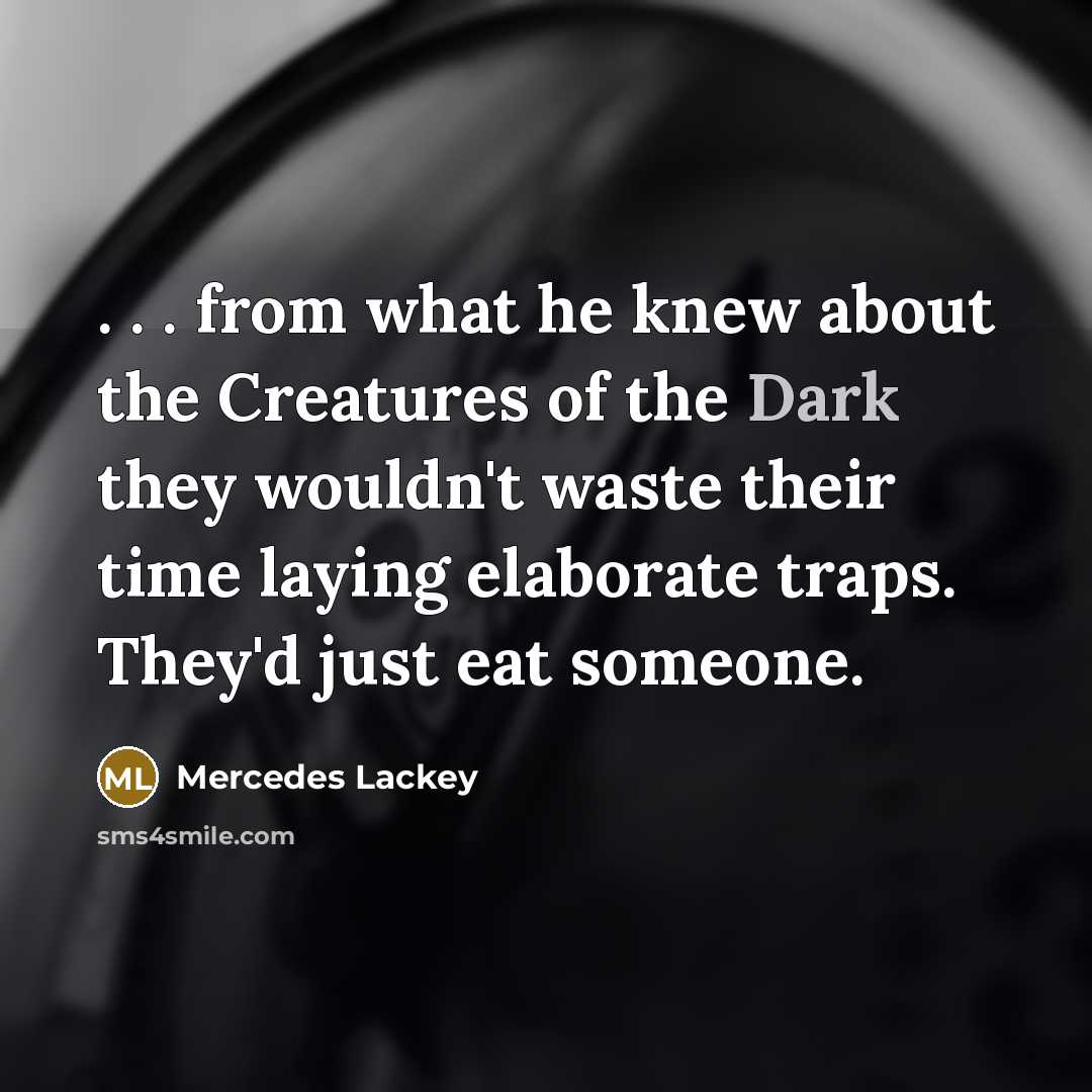 “. . . from what he knew about the Creatures…” quote by Mercedes Lackey