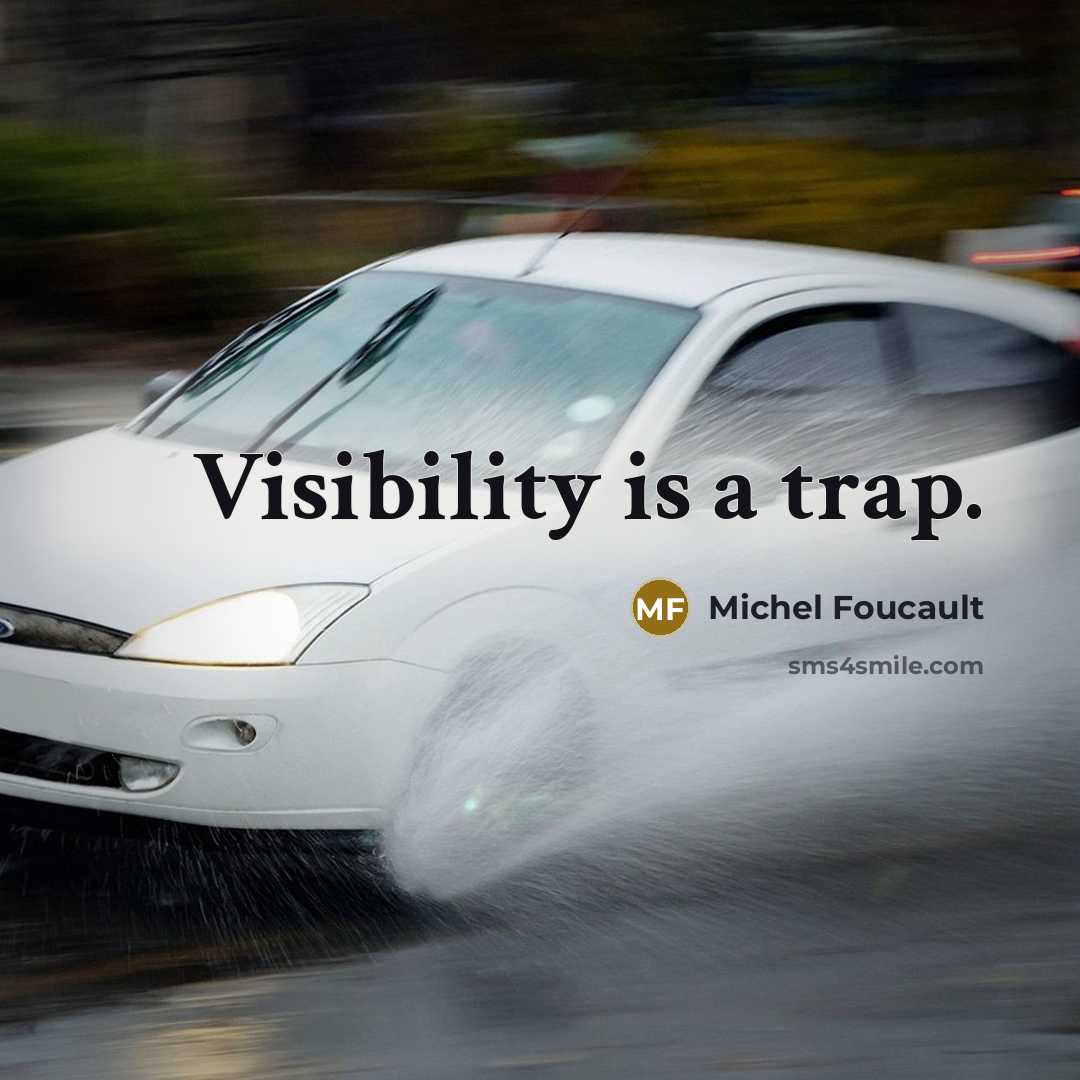 “Visibility is a trap.” quote by Michel Foucault