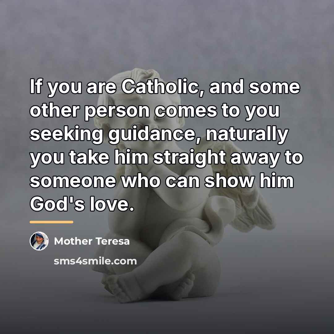 “If you are Catholic, and some other person comes to…” quote by Mother Teresa