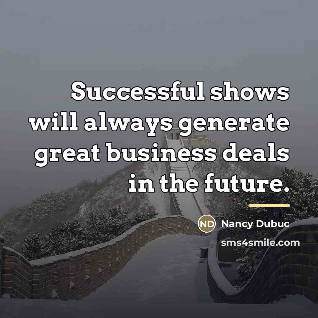 “Successful shows will always generate great business deals in the…” quote by Nancy Dubuc