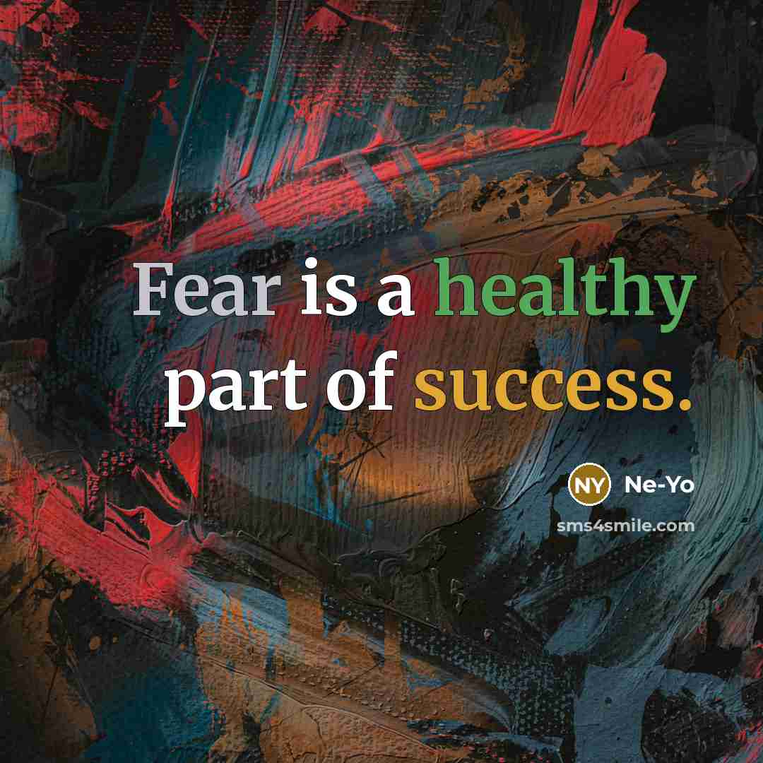 “Fear is a healthy part of success.…” quote by Ne-Yo